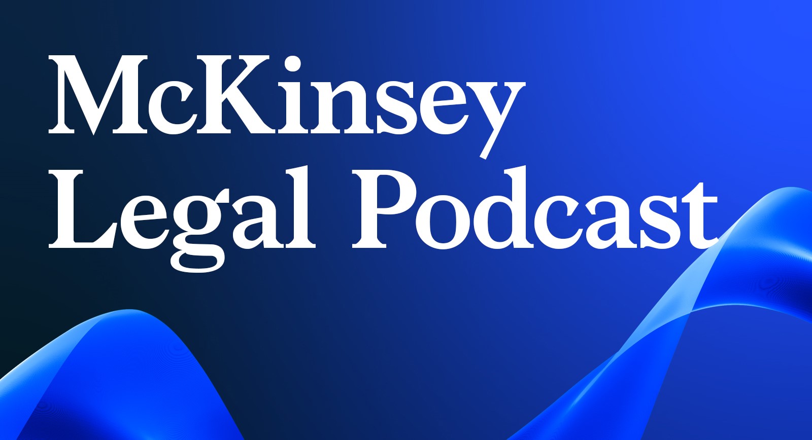 McKinsey Legal Podcast, Episode 5 Liz Chung on the Transformative